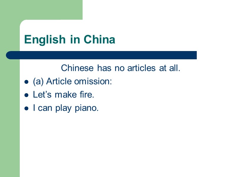 English in China Chinese has no articles at all. (a) Article omission: Let’s make